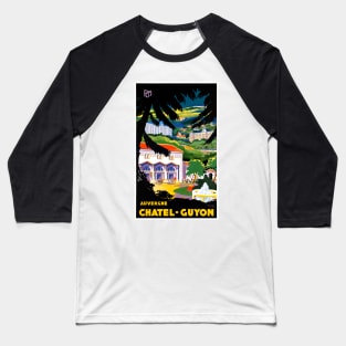 Vintage Travel Poster France Auvergne Chatel Guyon Baseball T-Shirt